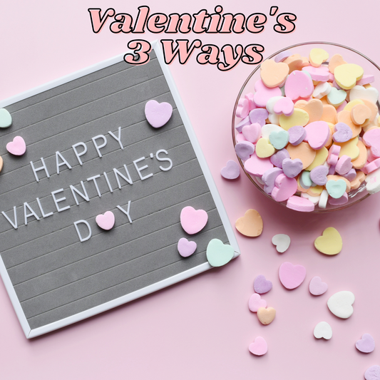 Valentine's Day Three Ways